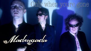 Madrugada - Only when youre gone (SR)