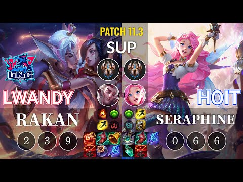LNG lwandy Rakan vs Hoit Seraphine Sup - KR Patch 11.3