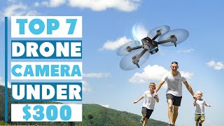 Top 7 Best Drone Cameras Under $300 in 2025