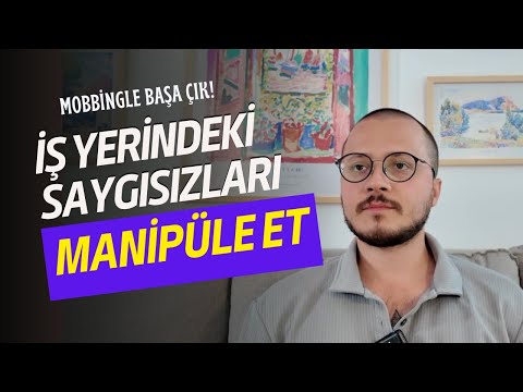 İŞ YERİNDE SENİ EZMEYE ÇALIŞANLARLA BAŞA ÇIK! (Mobbing)