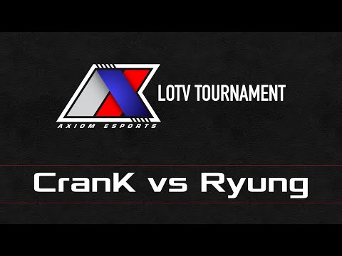 Axiom LOTV Tournament - RO8 - CranK vs. Ryung