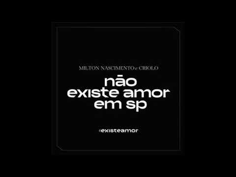 Milton Nascimento e Criolo - Não Existe Amor em SP [feat. Amaro Freitas] -2020
