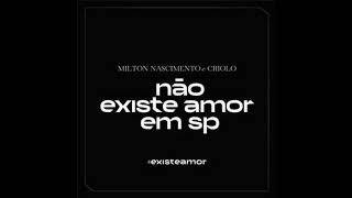 Milton Nascimento e Criolo - Não Existe Amor em SP [feat. Amaro Freitas] -2020