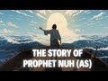 The Story Of Prophet Nuh AS