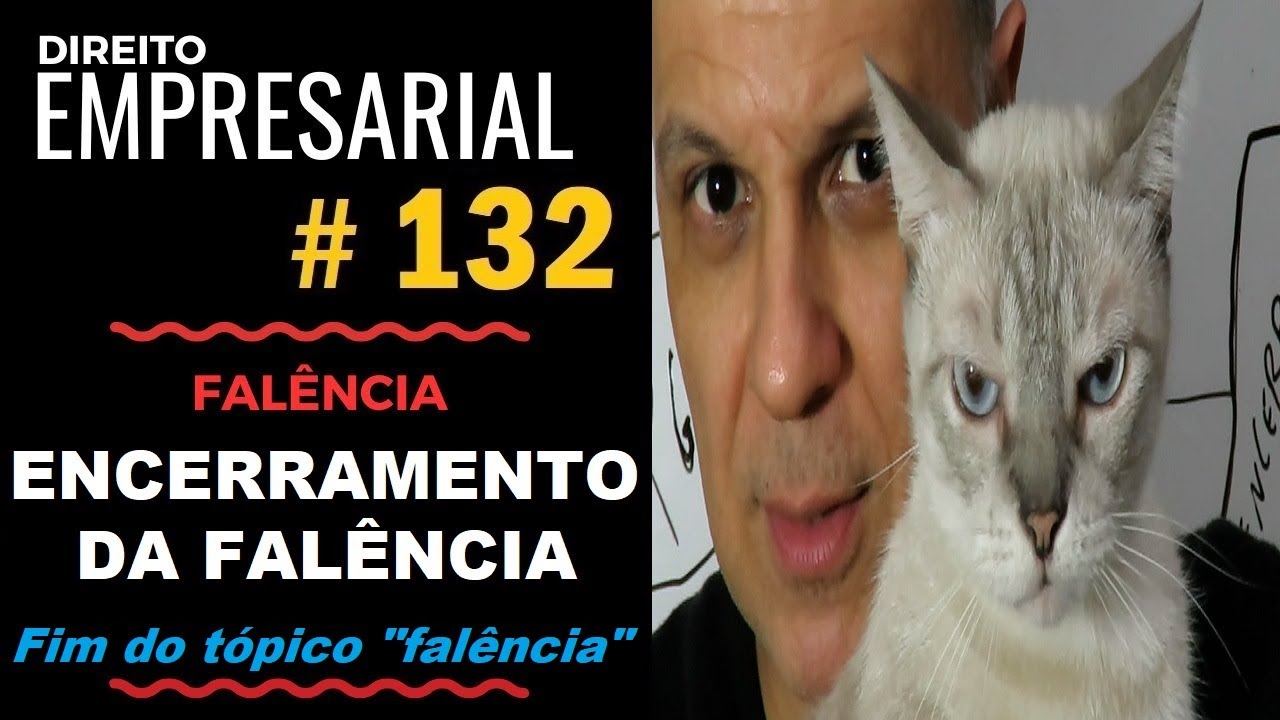 Direito Empresarial - Aula #132 - Encerramento da Falência