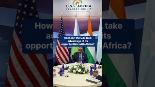 Thumbnail for How can the U.S. take advantage of its opportunities with Africa?