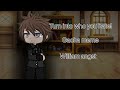 You Turn Into Who You Hate Gacha Meme William Angst