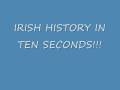 IRISH HISTORY IN TEN SECONDS
