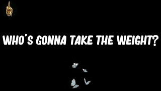 Who's Gonna Take The Weight? (Lyrics) - Gang Starr