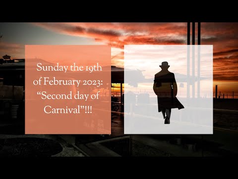 Daily Journal: Sunday the 19th of February 2023: “Second day of Carnival”!!!