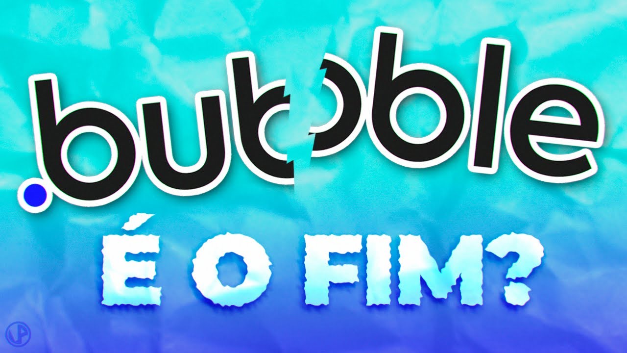 A polêmica sobre a Bubble!!!