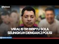 Viral Istri Briptu Sola Yang Selingkuh Dengan 2 Polisi Pernah Mesum Di Kamar Mandi