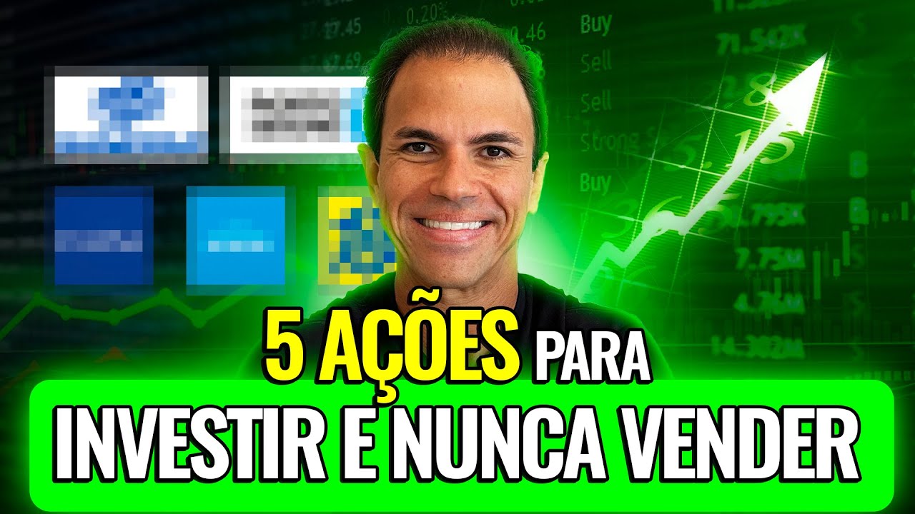 5 AÇÕES PARA A VIDA TODA! Invista e Nunca Mais Venda 💼📈