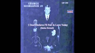 George Hamilton IV - I Don&#39;t Belive I&#39;ll Fall In Love Today