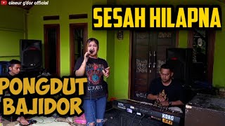 Download lagu SESAH HILAPNA || PONGDUT BAJIDOR || CINEUR GDOR || EDISI LATIHAN mp3