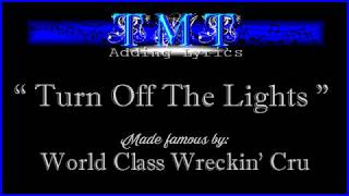 Turn Off The Lights, by World Class Wreckin&#39; Cru, Song &amp; Lyrics Video