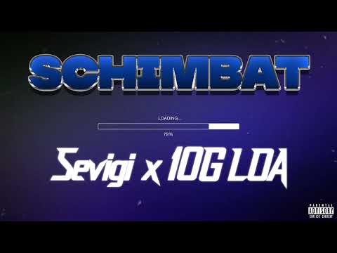 SEVIGI x 10G LOA - SCHIMBAT prod. llouis