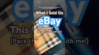 What I sold On EBay This Week? Pack this order with me! RaqReviews #burberry #ebay