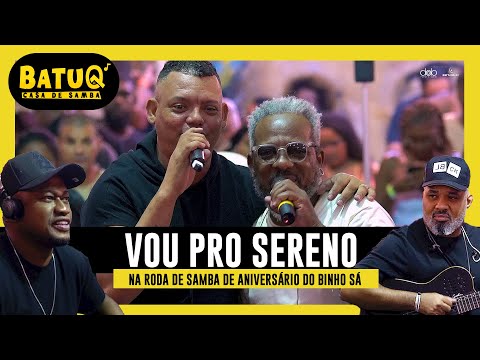 Vou Pro Sereno na Roda de Samba de aniversário do Binho Sá Ao Vivo na BatuQ