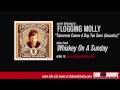 Flogging Molly - Tomorrow Comes A Day Too Soon (Acoustic)