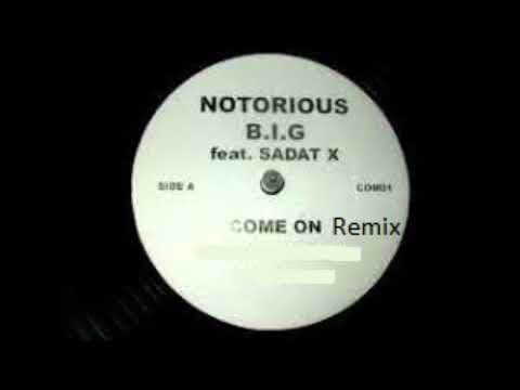 The Notorious B.I.G ft Sadat X- Come On Remix