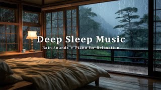 Calm Piano Music and Gentle Rain Sounds for Deep Sleep - Peaceful Night Comfort, Insomnia Relief