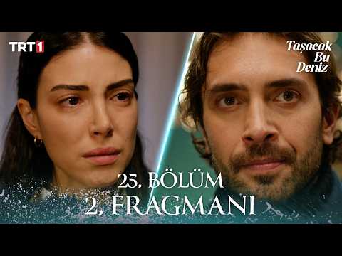 Taşacak Bu Deniz 25. Bölüm 2. Fragmanı
