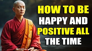 How to Stay Happy and Positive When Life Hurts the Most | Buddhism