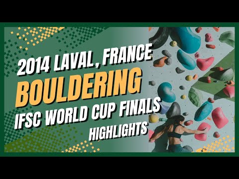 IFSC Climbing Boulder World Cup Finals LAVAL 2014
