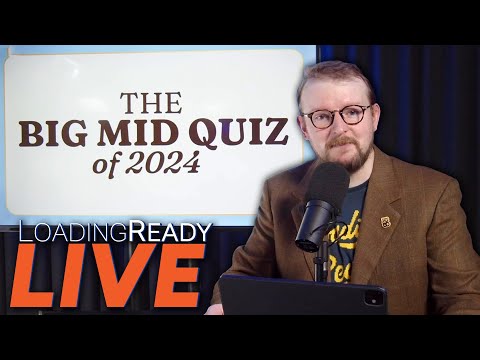 The Big Mid Quiz of 2024 || LoadingReadyLIVE Ep110
