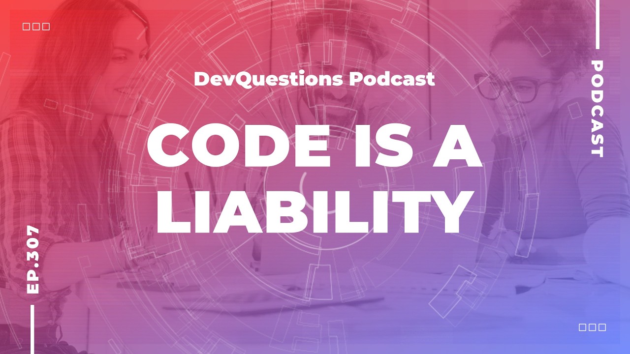 307. Code is a Liability, Not an Asset