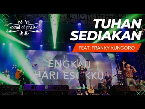 Sound of Praise - Tuhan Sediakan (feat. Franky Kuncoro) Live in Bali