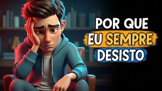 Por que sempre abandono o que começo? A verdade