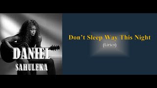 Download lagu DON'T SLEEP AWAY THIS NIGHT (Lirics) - DANIEL SAHULEKA mp3 Download lagu DON'T SLEEP AWAY THIS NIGHT (Lirics) - DANIEL SAHULEKA mp3