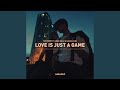Love Is Just A Game