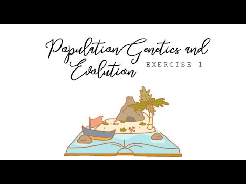 Exercise 1: Population Genetics & Evolution Instructional Video