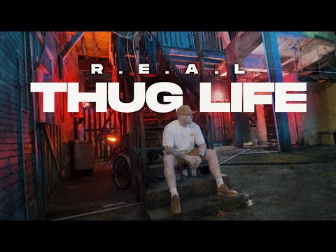 R.E.A.L - THUG LIFE