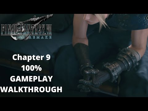 FINAL FANTASY 7 REMAKE - Chapter 9 - Gameplay Walkthrough - 100% All Completion