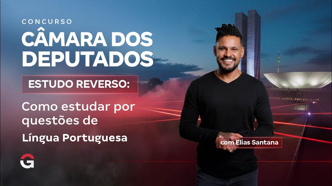 Câmara dos Deputados 2025 |  Estudo Reverso: Como Estudar por Questões de Língua Portuguesa