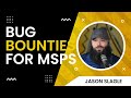 Vulnerability Disclosure Programs What MSPs Need To Know With Jason Slagle