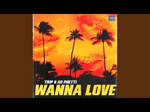 Wanna Love (feat. Trip)