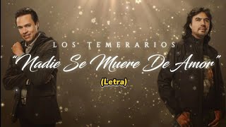 Los Temerarios  · Nadie Se Muere De Amor  (LETRA)  [[Full HD  · 1080p]]