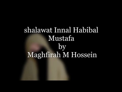 Shalawat: Innal Habibal Mustafa by Maghfirah M hossein.