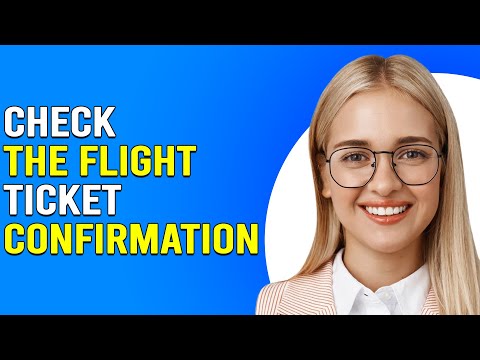 How To Check The Flight Ticket Confirmation (How To Confirm Your Flight Ticket Status)
