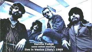 Vanilla Fudge live in Venice Italy 1969 - Some velvet morning
