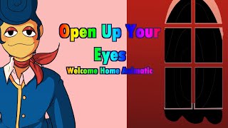 Cover art for OPEN UP YOUR EYES || WELCOME HOME FAN ANIMATIC ||