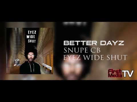 Snupe CB - Better Dayz [Audio] | First Media TV