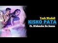 Kisko Pata Song | Yash Wadali , Ft. Waluscha De Sousa | Lyrics | Latest Hindi Song 2017 Kisko Pata Song | Yash Wadali , Ft. Waluscha De Sousa | Lyrics | Latest Hindi Song 2017
