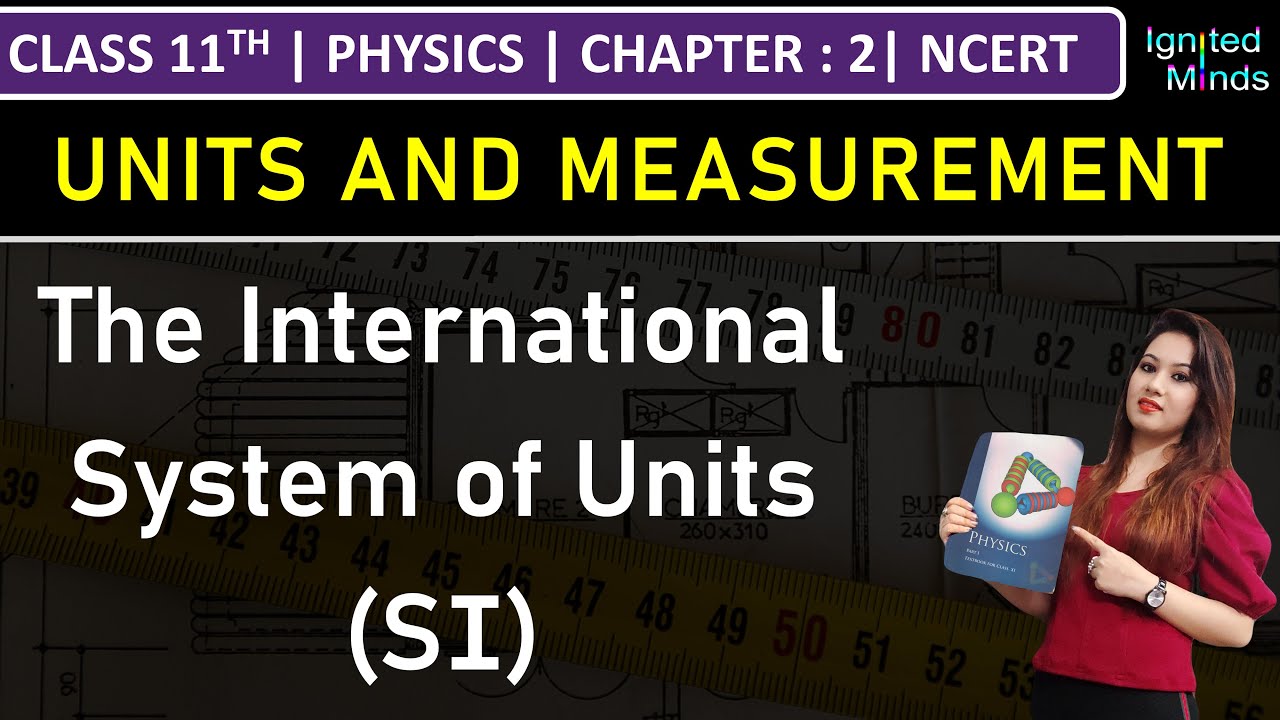 Class 11th Physics | The International System of Units (SI) | Chapter 2 : Units and Measurement