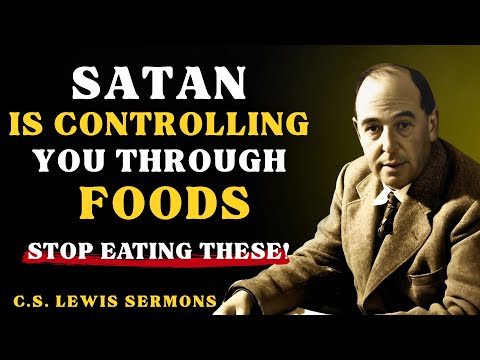 STOP Eating These 3 Foods—Satan Uses Them to Control You! | C.S Lewis Sermons